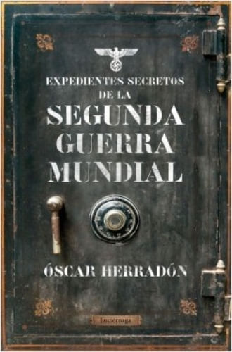 EXPEDIENTES SECRETOS DE LA SEGUNDA GUERRA MUNDIAL