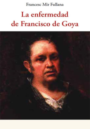 LA ENFERMEDAD DE FRANCISCO DE GOYA