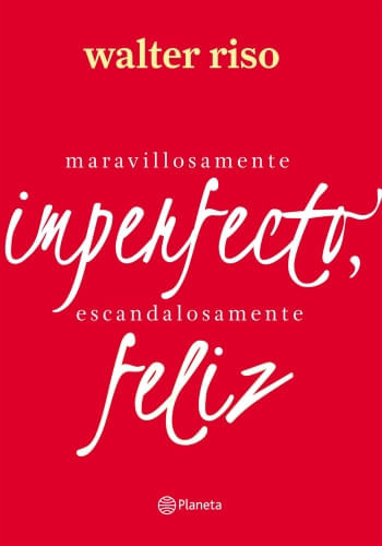 MARAVILLOSAMENTE IMPERFECTO, ESCANDALOSAMENTE FELIZ