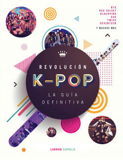 REVOLUCION KPOP: LA GUIA DEFINITIVA