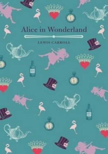 ALICE'S ADVENTURES IN WONDERLAND AND THROUGH THE LOOKING GLASS