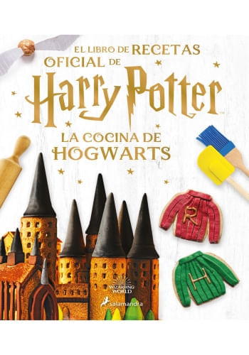 LA COCINA DE HOGWARTS: EL LIBRO DE RECETAS OFICIAL DE HARRY POTTER