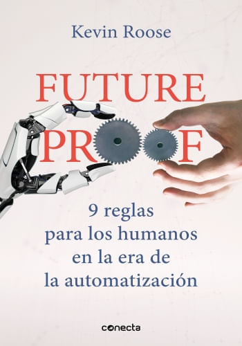 FUTUREPROOF - 9 REGLAS PARA LOS HUMANOS EN LA ERA DE LA AUTOMATIZACIÓN