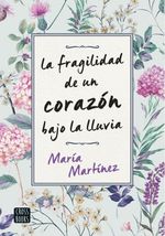 LA-FRAGILIDAD-DE-UN-CORAZON-BAJO-LA-LLUVIA
