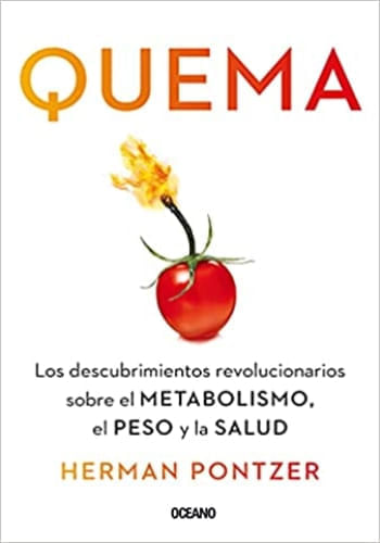 QUEMA. LOS DESCUBRIMIENTOS REVOLUCIONARIOS SOBRE EL METABOLISMO, EL PESO Y LA SALUD