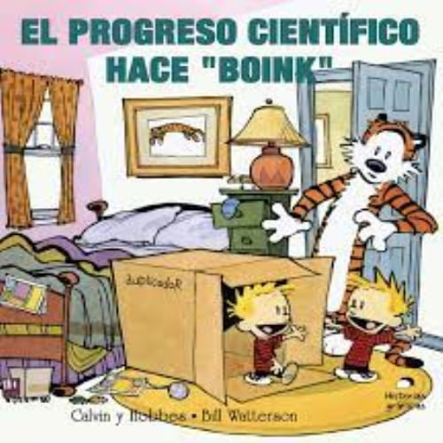 CALVIN Y HOBBES 6 - EL PROGRESO CIENTÍFICO HACE BOINK