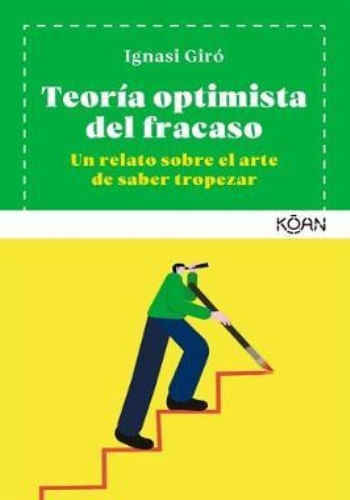 TEORIA OPTIMISTA DEL FRACASO: UN RELATO SOBRE EL ARTE DE SABER TROPEZAR