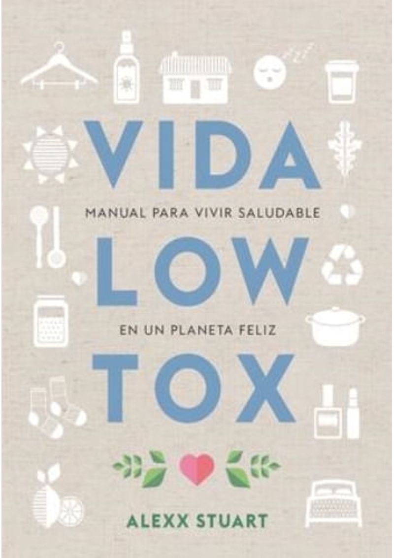 VIDA-LOW-TOX--MANUAL-PARA-VIVIR-SALUDABLE-EN-UN-PLANETA-FELIZ