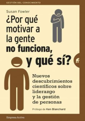 POR QUE MOTIVAR A LA GENTE NO FUNCIONA, Y QUE SI?