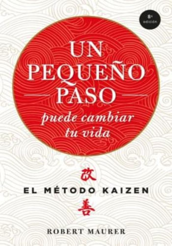 MÉTODO KAIZEN: UN PEQUEÑO PASO PUEDE CAMBIAR TU VIDA