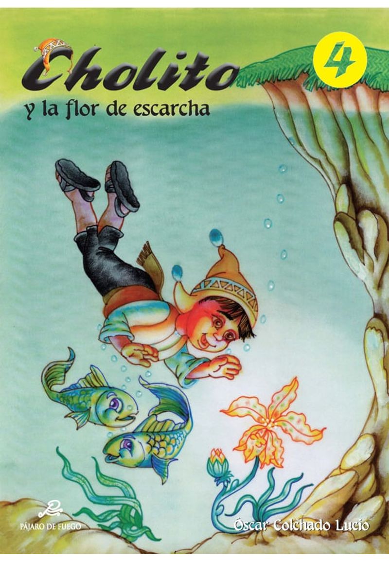 CHOLITO Y LA FLOR DE ESCARCHA (FASCICULO 4) | LIBROS INFANTILES | IBERO  LIBRERIAS