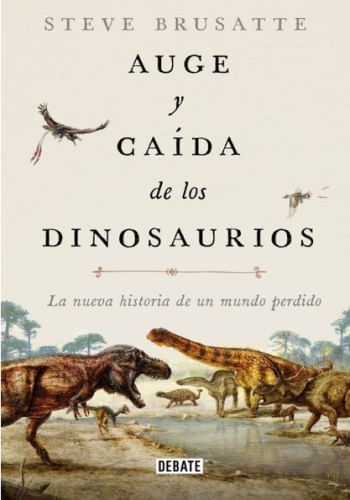AUGE Y CAIDA DE LOS DINOSAURIOS