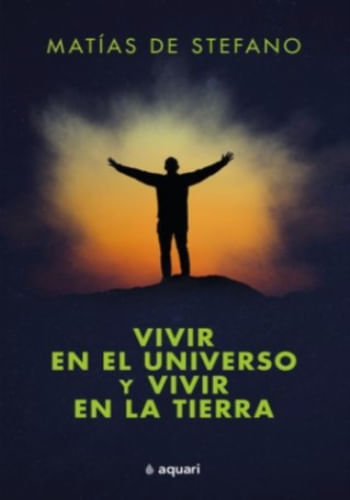 VIVIR EN EL UNIVERSO Y VIVIR EN LA TIERRA