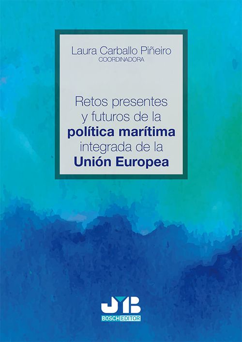 RETOS PRESENTES Y FUTUROS DE LA POLÍTICA MARÍTIMA INTEGRADA DE LA UNIÓN EUROPEA.