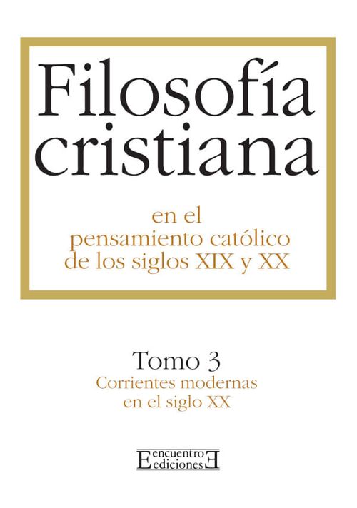 FILOSOFÍA CRISTIANA EN EL PENSAMIENTO CATÓLICO DE LOS SIGLOS XIX Y XX / 3