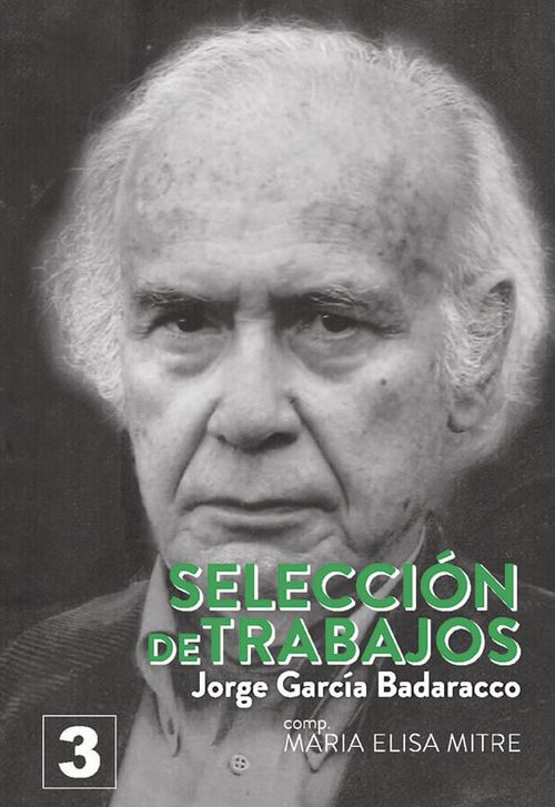 JORGE GARCÍA BADARACCO. SELECCIÓN DE TRABAJOS. VOLUMEN 3