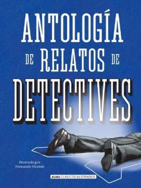 ANTOLOGÍA RELATOS DETECTIVES (CLÁSICOS ILUSTRADOS)