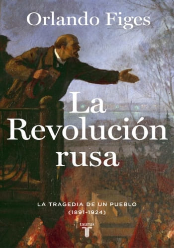 LA REVOLUCION RUSA. LA TRAGEDIA DE UN PUEBLO (1891 - 1924)