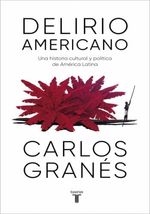 DELIRIO-AMERICANO.-UNA-HISTORIA-CULTURAL-Y-POLITICA-DE-AMERICA-LATINA