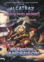 ALCATRAZ-CONTRA-LOS-BIBLIOTECARIOS-MALVADOS.-LAS-LENTES-FRAGMENTADAS