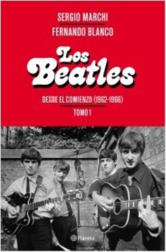 LOS BEATLES - DESDE EL COMIENZO (1962-1966)