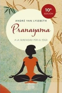 PRANAYAMA - LA SERENIDAD POR EL YOGA