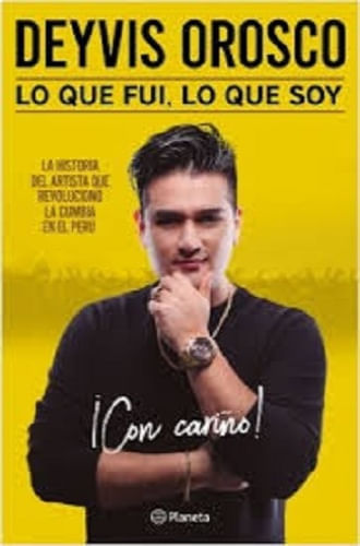 DEYVIS OROSCO. LO QUE FUI, LO QUE SOY ¡CON CARIÑO!