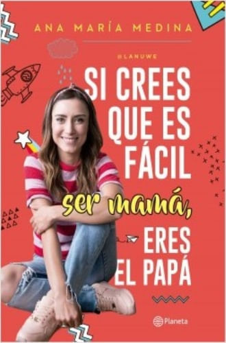 SI CREES QUE ES FACIL SER MAMA, ERES EL PAPA