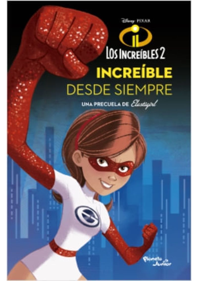 LOS-INCREIBLES-2.-ELASTIGIRL.-INCREIBLE-DESDE-SIEMPRE