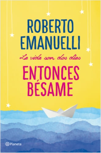 LA VIDA SON DOS DIAS, ENTONCES BESAME