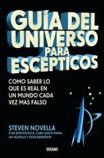 GUIA-DEL-UNIVERSO-PARA-ESCEPTICOS.COMO-SABER-LO-QUE-ES-REAL-EN-UN-MUNDO-CADA-VEZ-MAS-FALSO