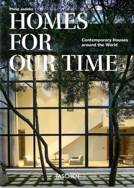 HOMES FOR OUR TIME - CONTEMPORARY HOUSES AROUND THE WORLD