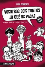 VOSOTROS-SOIS-TONTOS-O-QUE-OS-PASA-