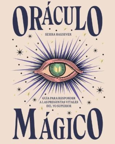 ORACULO MAGICO: GUIA PARA RESPONDER A LAS PREGUNTAS VITALES DEL YO SUPERIOR