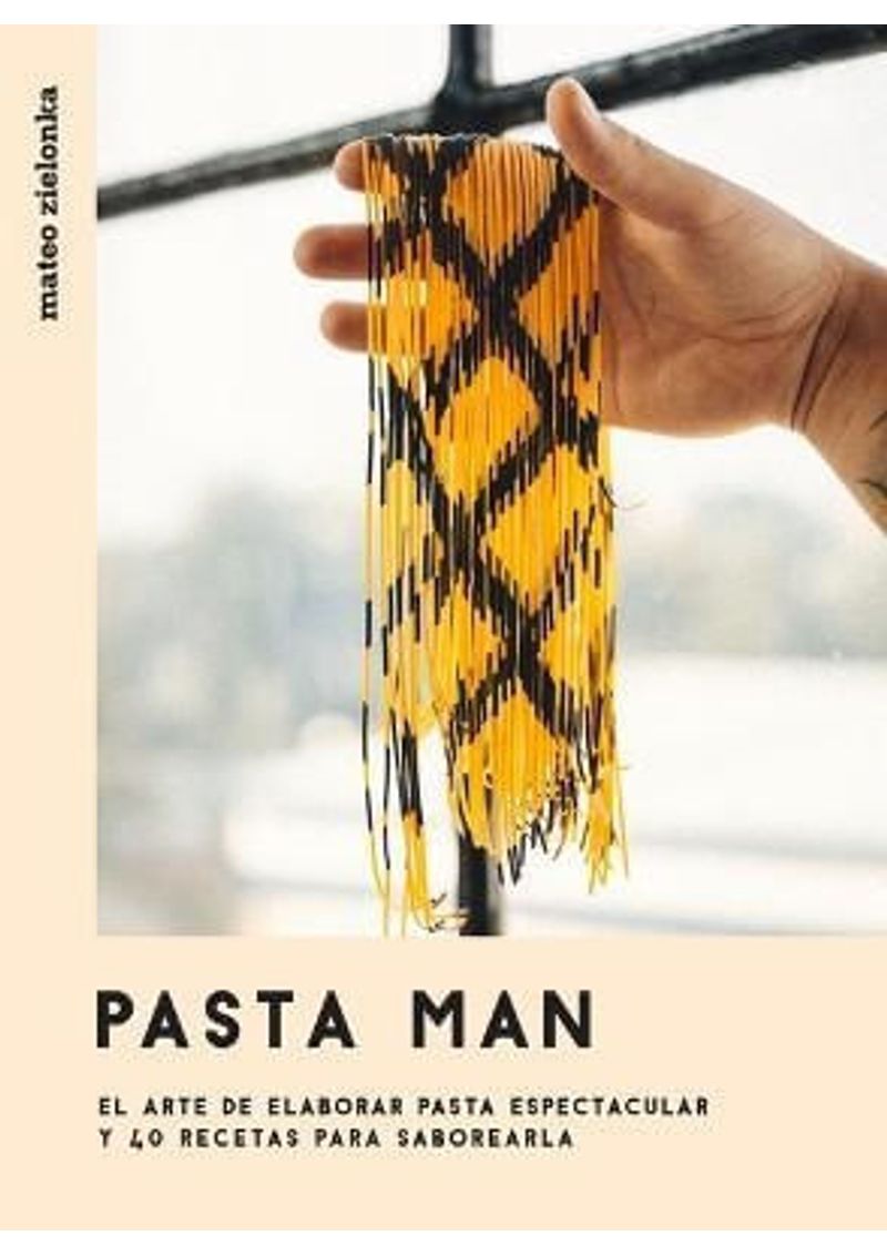PASTA-MAN--EL-ARTE-DE-ELABORAR-PASTA-ESPECTACULAR-Y-40-RECETAS-PARA-SABOREARLA