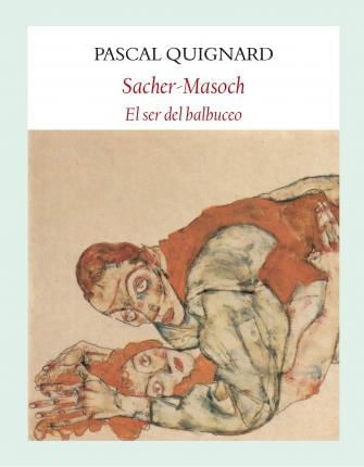 SACHER-MASOCH / EL SER DEL BALBUCEO