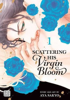 SCATTERING HIS VIRGIN BLOOM, VOL. 1