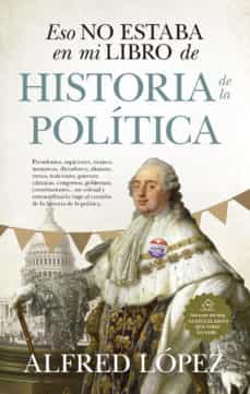 ESO NO ESTABA EN MI LIBRO DE HISTORIA DE LA POLÍTICA