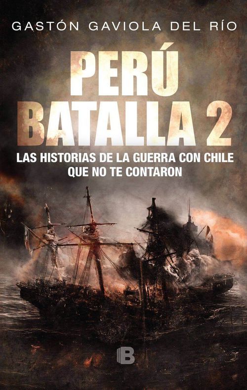 PERÚ BATALLA 2 - LAS HISTORIAS DE LA GUERRA CON CHILE QUE NO TE CONTARON