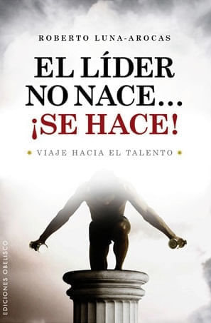 EL LIDER NO NACE... ¡SE HACE!