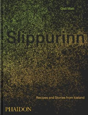SLIPPURINN: RECIPES AND STORIES FROM ICELAND