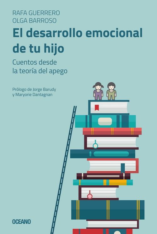 EL DESARROLLO EMOCIONAL DE TU HIJO. TEORÍA DEL APEGO
