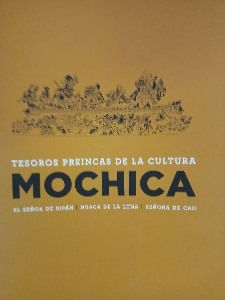 TESOROS PREINCAS DE LA CULTURA MOCHICA -EL SEÑOR DE SIPAN, HUACA DE LA LUNA, SEÑORA DE CAO (FOLLETO)