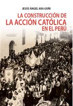 LA-CONSTRUCCION-DE-LA-ACCION-CATOLICA-EN-EL-PERU
