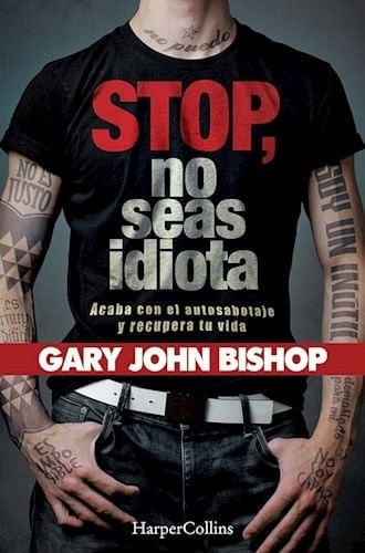 STOP NO SEAS IDIOTA, ACABA CON EL AUTOSABOTAJE