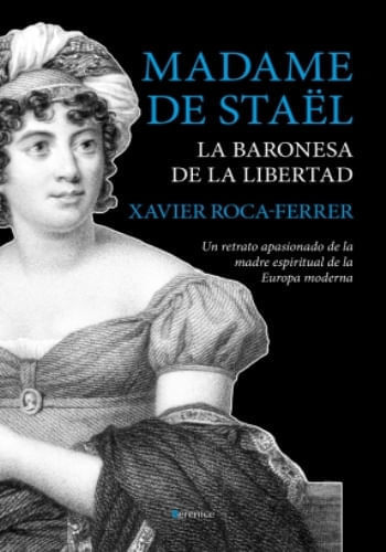 MADAME DE STAEL - LA BARONESA DE LA LIBERTAD