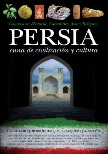 PERSIA, CUNA DE CIVILIZACION Y CULTURA