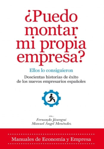 ¿PUEDO MONTAR MI PROPIA EMPRESA?: ELLOS LO CONSIGUIERON
