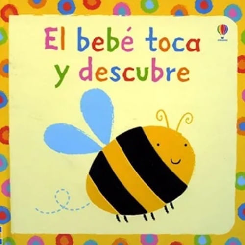 EL BEBE TOCA Y DESCUBRE