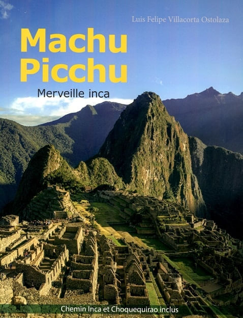 MACHU PICCHU. MERVEILLE INCA